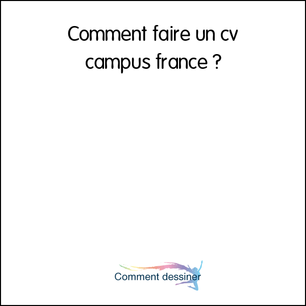 Comment faire un cv campus france